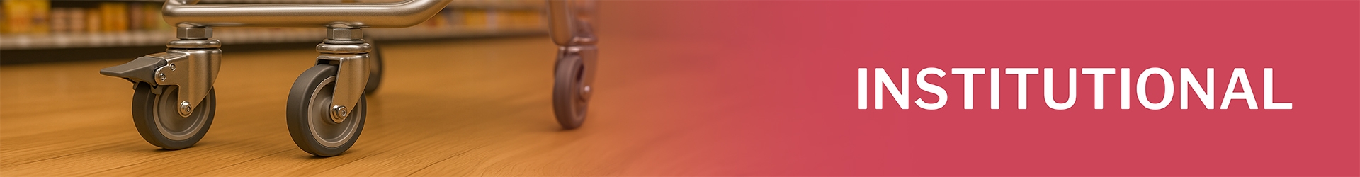 Institutional trolley with swivel casters on wooden flooring, red background with "INSTITUTIONAL" text on the right.