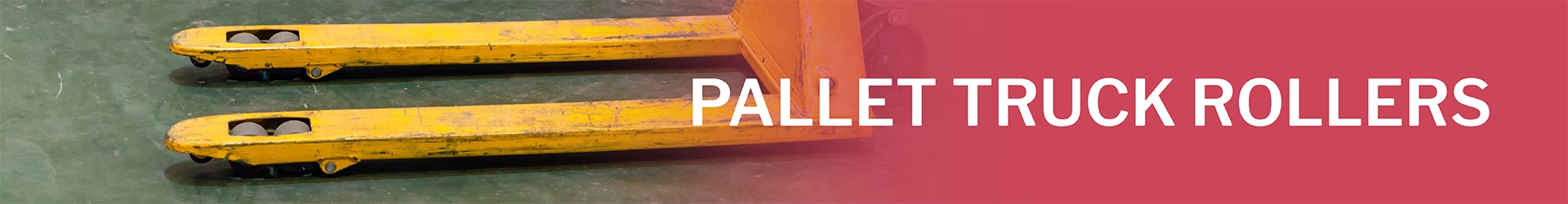 Pallet truck rollers banner featuring a close-up of worn yellow pallet truck arms with visible rollers, over a red gradient with bold white text